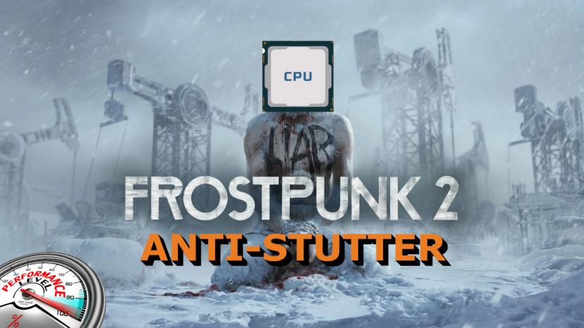 Anti-Stutter - High CPU and Disk Priority - Frostpunk 2 addon