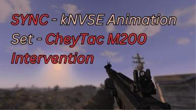 SYNC - набор анимации kNVSE - вмешательство CheyTac M200. addon