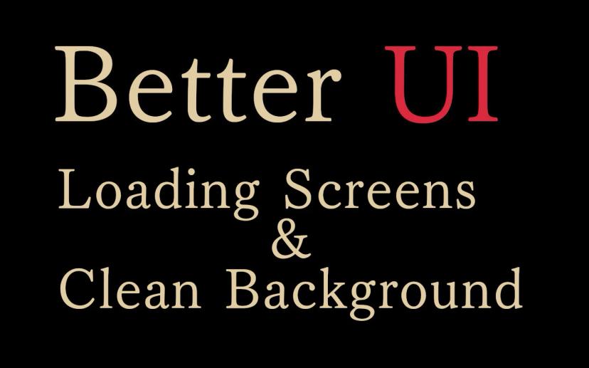 Improved user interface - loading screens and clean backgrounds addon